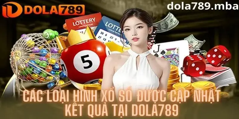 Các loại hình xổ số tại Dola789