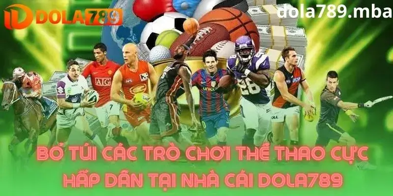 Các môn thể thao có mặt tại nhà cái Dola789