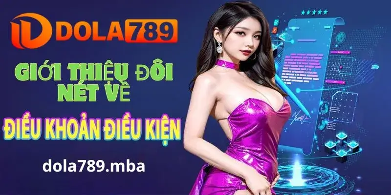 Khái quát về điều khoản điều kiện nhà cái Dola789