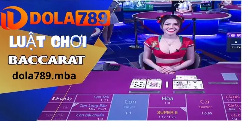 Luật chơi Baccarat tại nhà cái Dola789