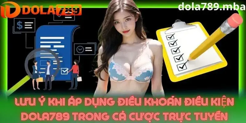 Những lưu ý liên quan đến điều khoản điều kiện Dola789