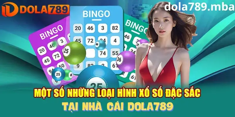 tổng hợp một số loại hình xổ số dược ưa chuộng tại Dola789