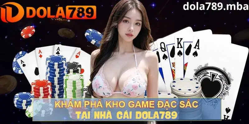 Khám phá những tựa game bài hot tại game bài nhà cái Dola789